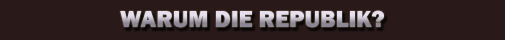 Warum die Republik?